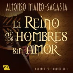 El reino de los hombres sin amor, Alfonso Mateo-Sagasta
