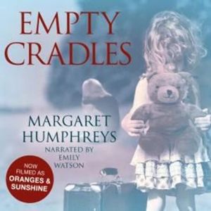 Empty Cradles (Oranges and Sunshine), Margaret Humphreys