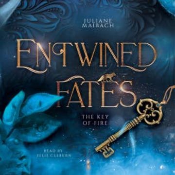 Entwined Fates: The Key of Fire - Fantasy Audiobook audiobook, Juliane Maibach