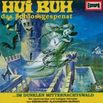 Folge 15: Hui Buh im dunklen Mitternachtswald audiobook, Eberhard Alexander-Burgh