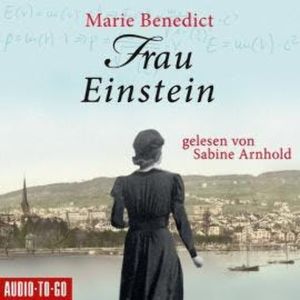 Frau Einstein - Starke Frauen in der Geschichte, Band 1 (Ungekürzt), Marie Benedict