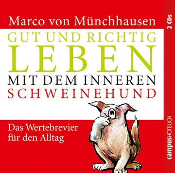 Gut und richtig leben mit dem inneren Schweinehund audiobook, Marco von Münchhausen