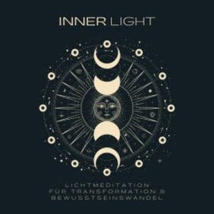 INNER LIGHT: Lichtmeditation für Transformation & Bewusstseinswandel, Zentrum für spirituelles Erwachen