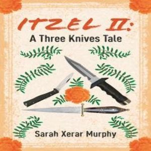 Itzel II - Essential Prose, Book 168 (Unabridged), Sarah Xerar Murphy