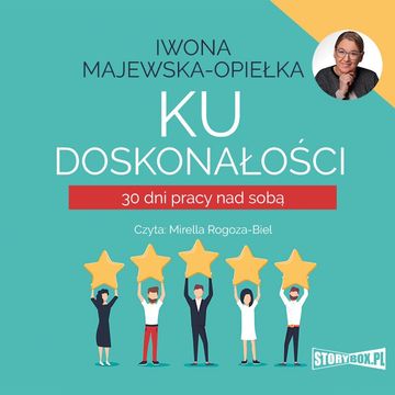 Ku doskonałości. 30 dni pracy nad sobą audiobook, Iwona Majewska-Opiełka