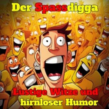 Lustige Witze und hirnloser Humor audiobook, Der Spassdigga