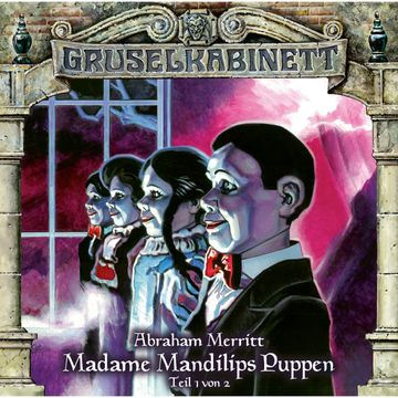 Madame Mandilips Puppen - Teil 1 (Gruselkabinett 96) audiobook, Abraham Merritt