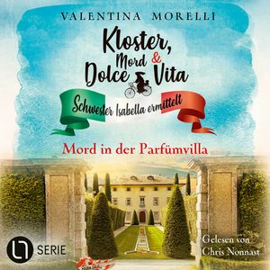 Mord in der Parfümvilla - Kloster, Mord und Dolce Vita - Schwester Isabella ermittelt, Folge 33 (Ungekürzt), Valentina Morelli