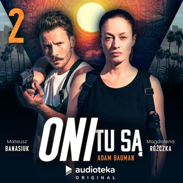 Oni tu są. Odcinek 2 audiobook, Adam Bauman