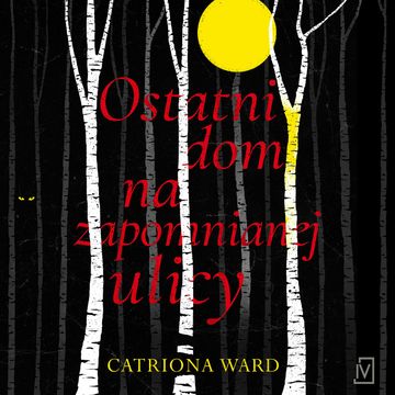 Ostatni dom na zapomnianej ulicy audiobook, Catriona Ward
