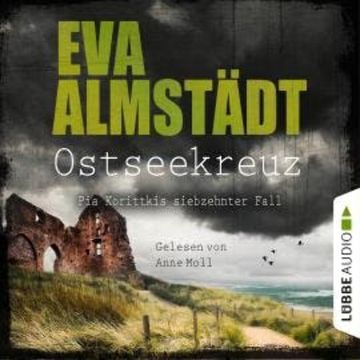 Ostseekreuz - Pia Korittkis siebzehnter Fall - Kommissarin Pia Korittki 17 (Gekürzt) audiobook, Eva Almstädt