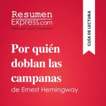 Por quién doblan las campanas de Ernest Hemingway (Guía de lectura) audiobook, ResumenExpress