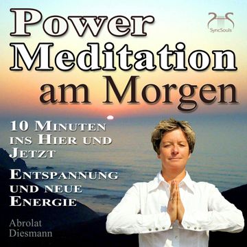 Power Meditation am Morgen - 10 Minuten im Hier und Jetzt ankommen audiobook, Franziska Diesmann, Torsten Abrolat