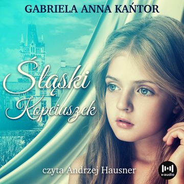 Śląski Kopciuszek audiobook, Gabriela Anna Kańtor