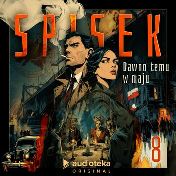 Spisek. Dawno temu w maju. Odcinek 8 audiobook, Maciej Kaczyński