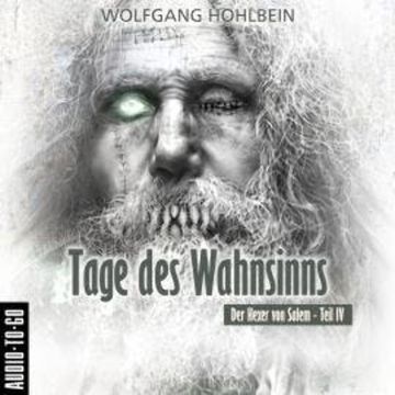 Tage des Wahnsinns - Der Hexer von Salem 4 (Gekürzt) audiobook, Wolfgang Hohlbein