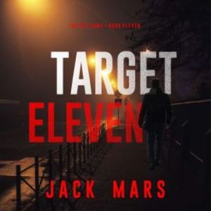 Target Eleven (The Spy Game—Book #11), Jack Mars
