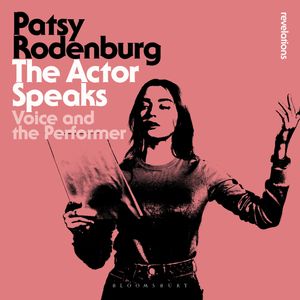 The Actor Speaks, Patsy Rodenburg