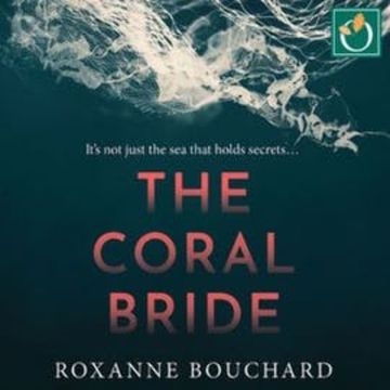 The Coral Bride audiobook, Roxanne Bouchard