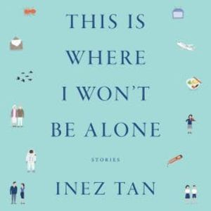 This Is Where I Won't Be Alone, Inez Tan