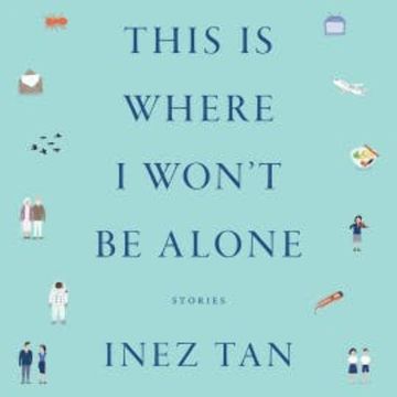 This Is Where I Won't Be Alone audiobook, Inez Tan