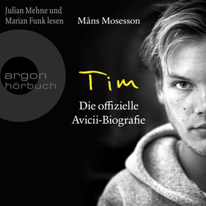 Tim - Die offizielle Avicii-Biografie - Deutsche Ausgabe (Ungekürzte Lesung), Måns Mosesson