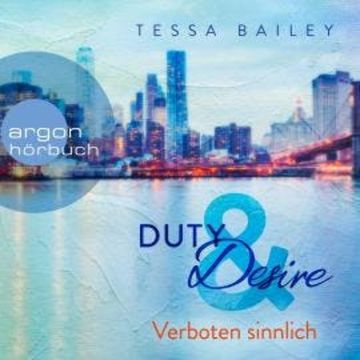 Verboten sinnlich - Duty & Desire, Band 2 (Ungekürzte Lesung) audiobook, Tessa Bailey