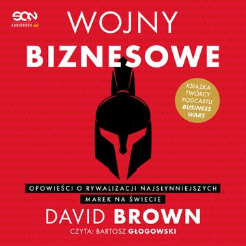 Wojny biznesowe. Opowieści o rywalizacji najsłynniejszych marek na świecie audiobook, David Brown