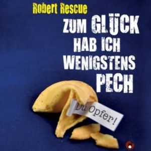 Zum Glück hab ich wenigstens Pech, Robert Rescue