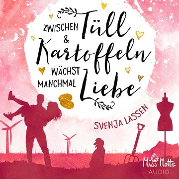 Zwischen Tüll & Kartoffeln wächst manchmal Liebe audiobook, Svenja Lassen