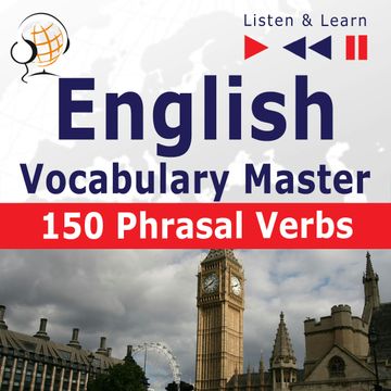 English Vocabulary Master for Intermediate / Advanced Learners – Listen & Learn to Speak: 150 Phrasal Verbs (Level B2-C1) audiobook, Dorota Guzik, Joanna Bruska