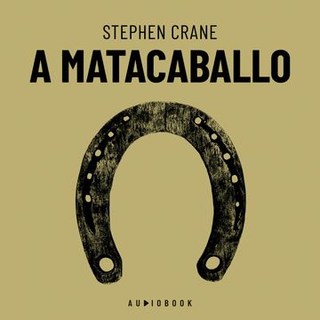 A matacaballo (Completo) audiobook, Stephen Crane