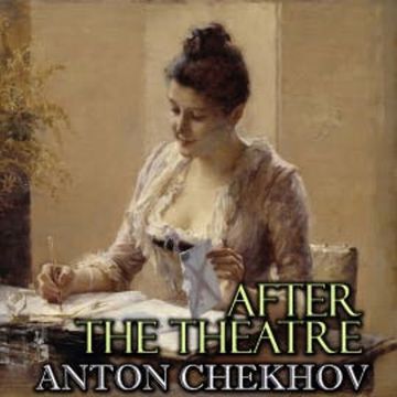 After the Theatre audiobook, Anton Chekhov
