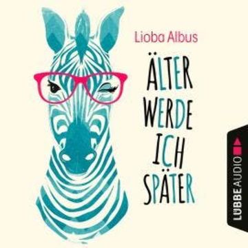 Älter werde ich später (Ungekürzt) audiobook, Lioba Albus