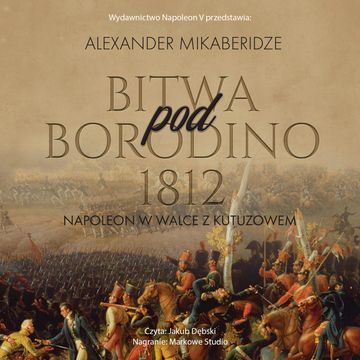 Bitwa pod Borodino 1812 audiobook, Aleksander Mikaberidze