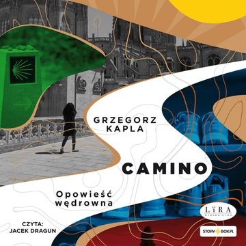Camino. Opowieść wędrowna audiobook, Grzegorz Kapla