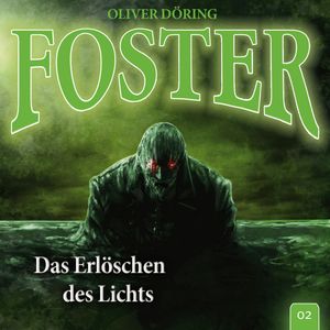Das Erlöschen des Lichts (Foster 2), Oliver Döring