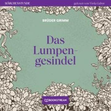 Das Lumpengesindel - Märchenstunde, Folge 17 (Ungekürzt) audiobook, Brüder Grimm