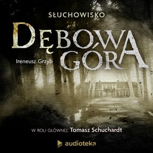 Dębowa Góra, Ireneusz Grzyb
