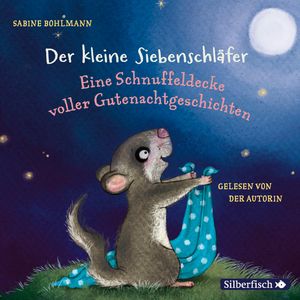 Eine Schnuffeldecke voller Gutenachtgeschichten (Der kleine Siebenschläfer), Sabine Bohlmann