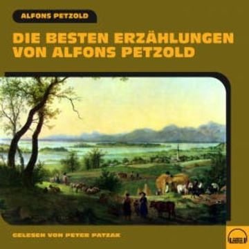 Die besten Erzählungen von Alfons Petzold audiobook, Alfons Petzold