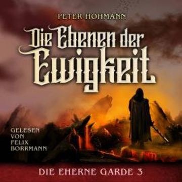 Die Ebenen der Ewigkeit - Die Eherne Garde, Band 3 (ungekürzt) audiobook, Peter Hohmann