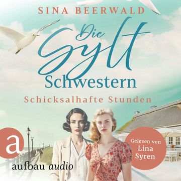 Die Sylt-Schwestern - Schicksalhafte Stunden - Die große Inselsaga, Band 1 (Ungekürzt) audiobook, Sina Beerwald
