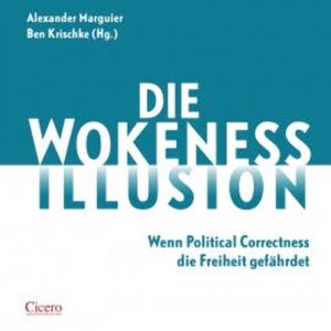 Die Wokeness-Illusion, Alexander Marguier, Ben Krischke