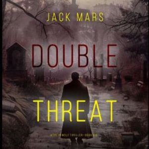 Double Threat (A Tyler Wolf Espionage Thriller—Book 6), Jack Mars