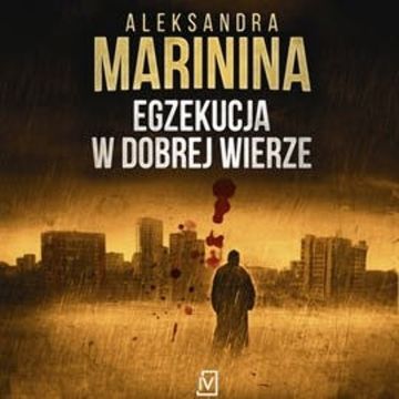 Egzekucja w dobrej wierze, Aleksandra Marinina