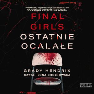 Final Girls. Ostatnie ocalałe, Grady Hendrix