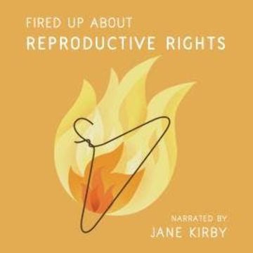 Fired Up about Reproductive Rights (Unabridged) audiobook, Jane Kirby