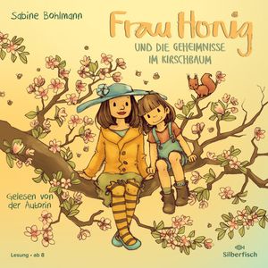 Frau Honig: Frau Honig und die Geheimnisse im Kirschbaum, Sabine Bohlmann
