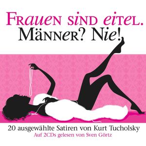Frauen sind eitel. Männer? Nie!, Kurt Tucholsky